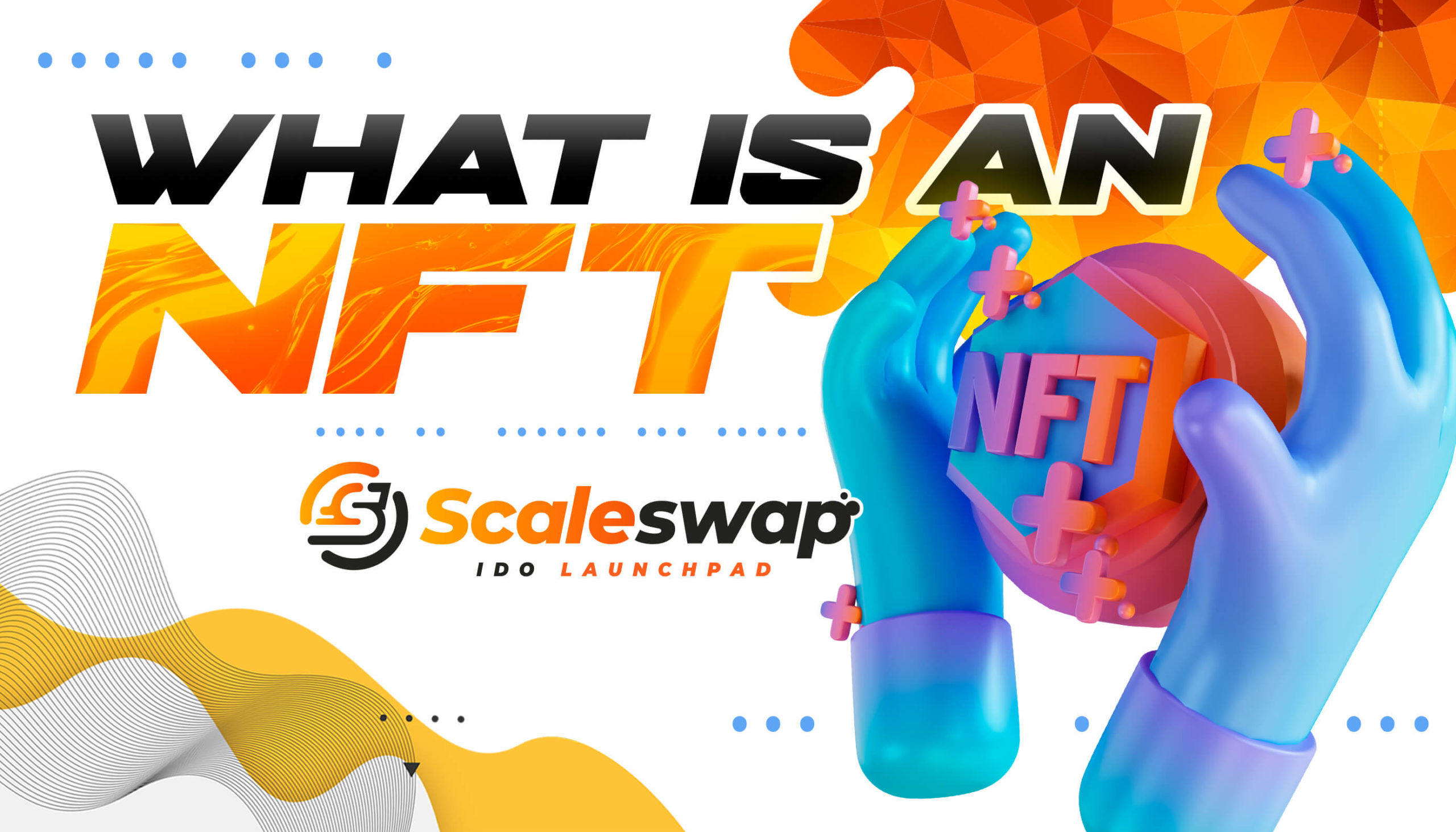 What Is an NFT and Why It Matters - Scaleswap